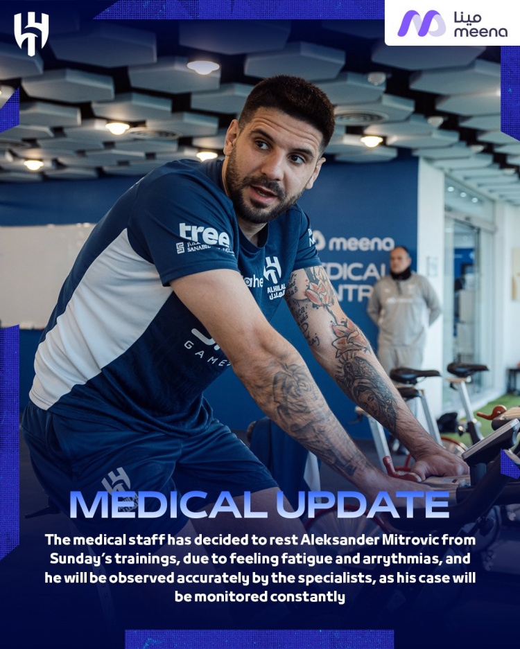  新月官方：因感到疲勞和心律不齊，米特洛維奇周日訓練休息